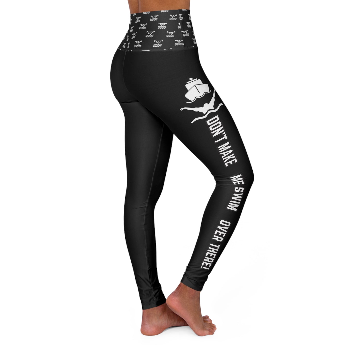 Don't Make Me Swim Over There High Waisted Yoga Leggings