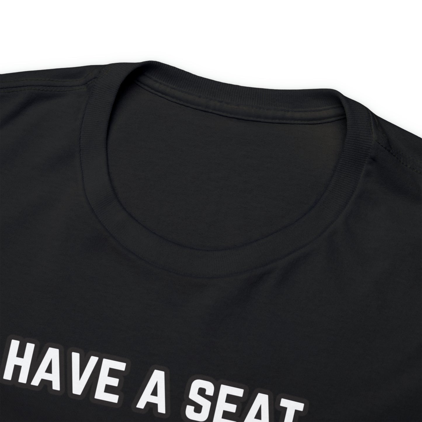 Have A Seat Unisex Heavy Cotton Tee