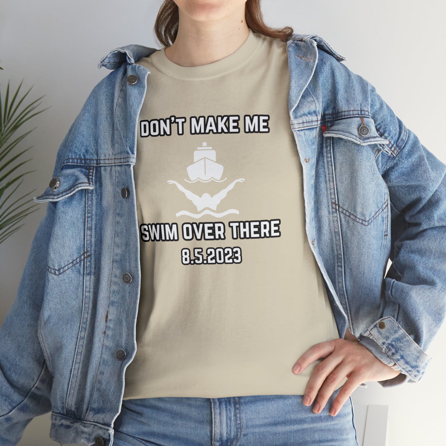 Don't Make Me Swim Over There Unisex Cotton Tee