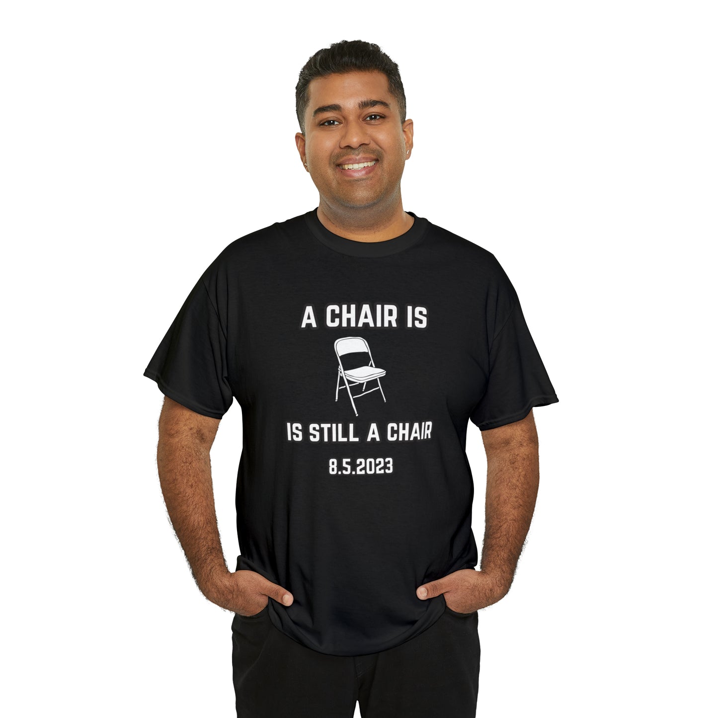 A Chair Is Still A Chair Unisex Heavy Cotton Tee