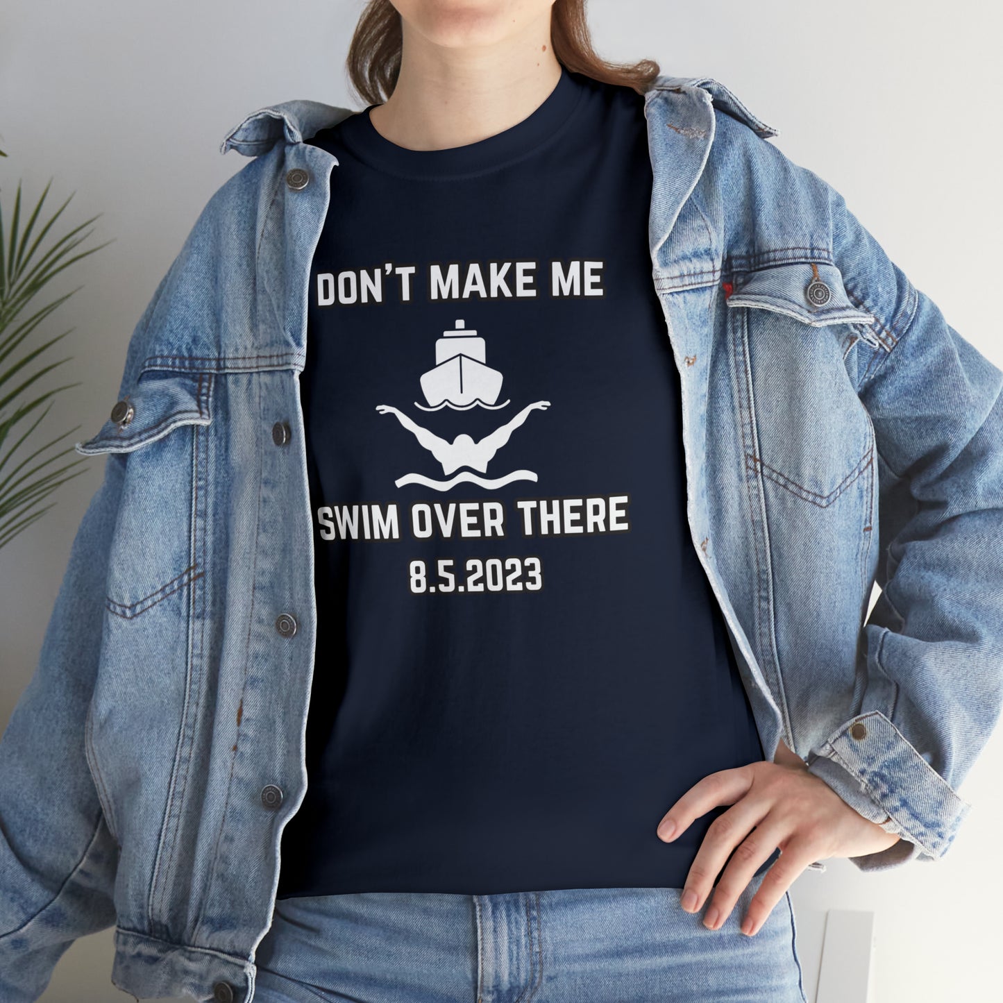 Don't Make Me Swim Over There Unisex Cotton Tee