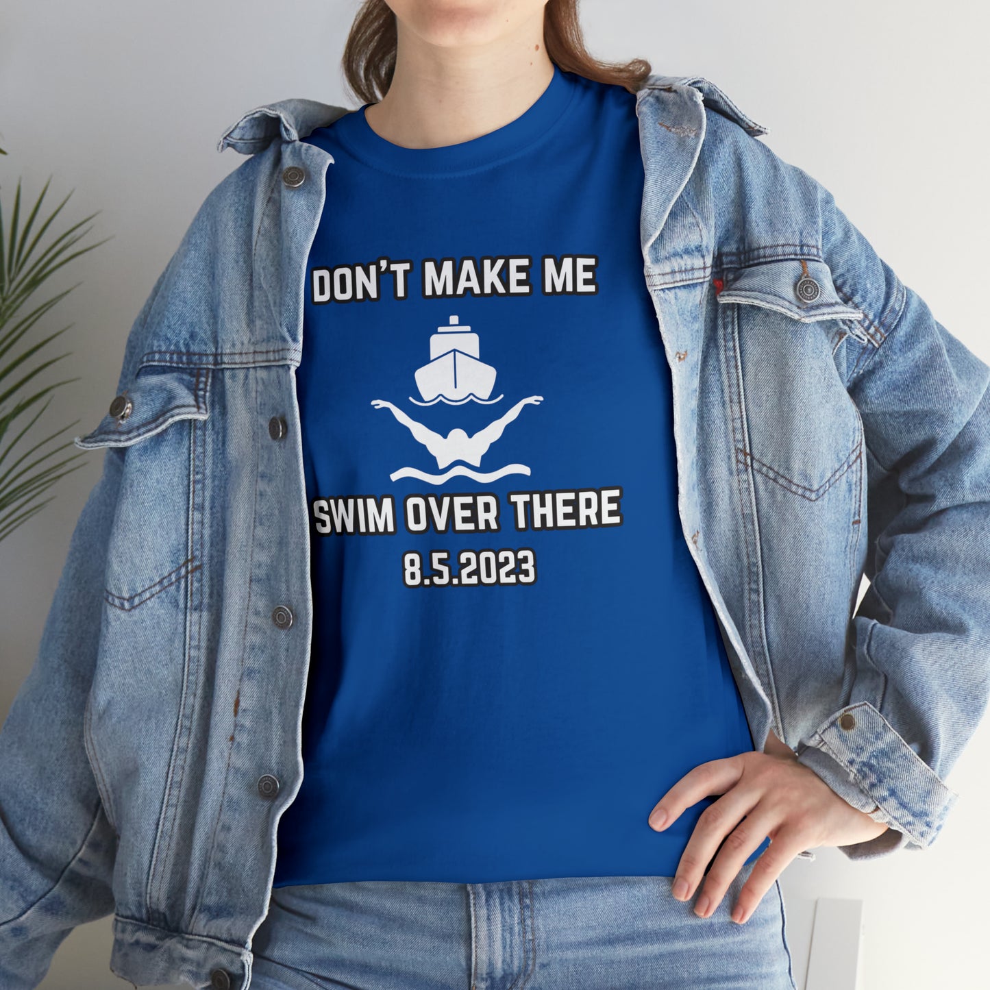 Don't Make Me Swim Over There Unisex Cotton Tee