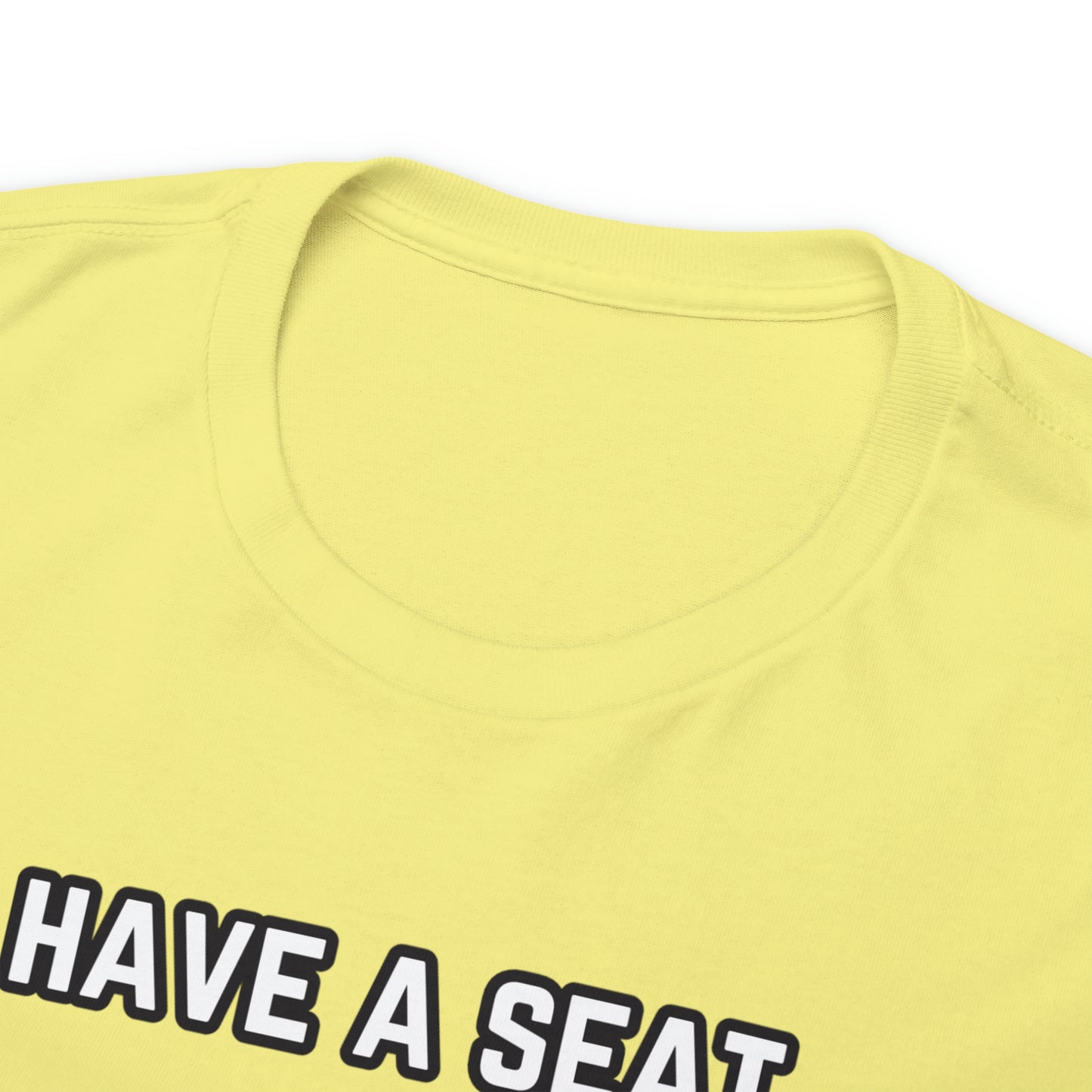 Have A Seat Unisex Heavy Cotton Tee