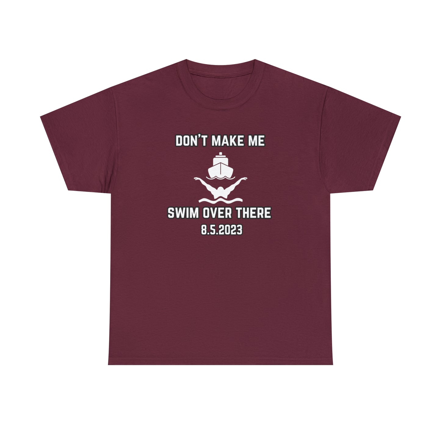 Don't Make Me Swim Over There Unisex Cotton Tee