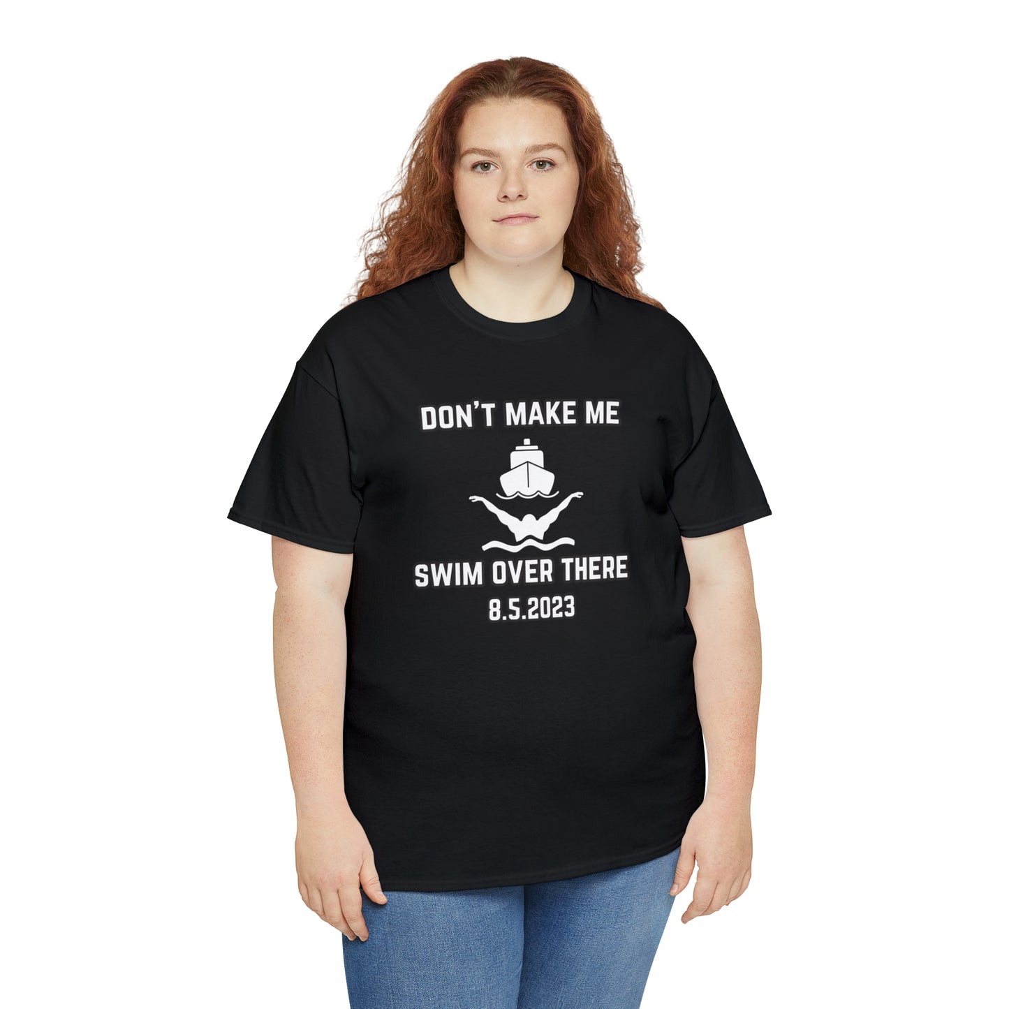 Don't Make Me Swim Over There Unisex Cotton Tee