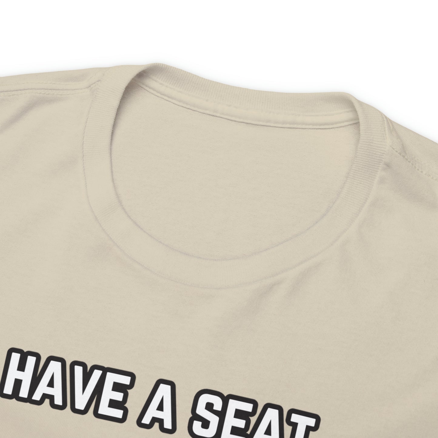 Have A Seat Unisex Heavy Cotton Tee