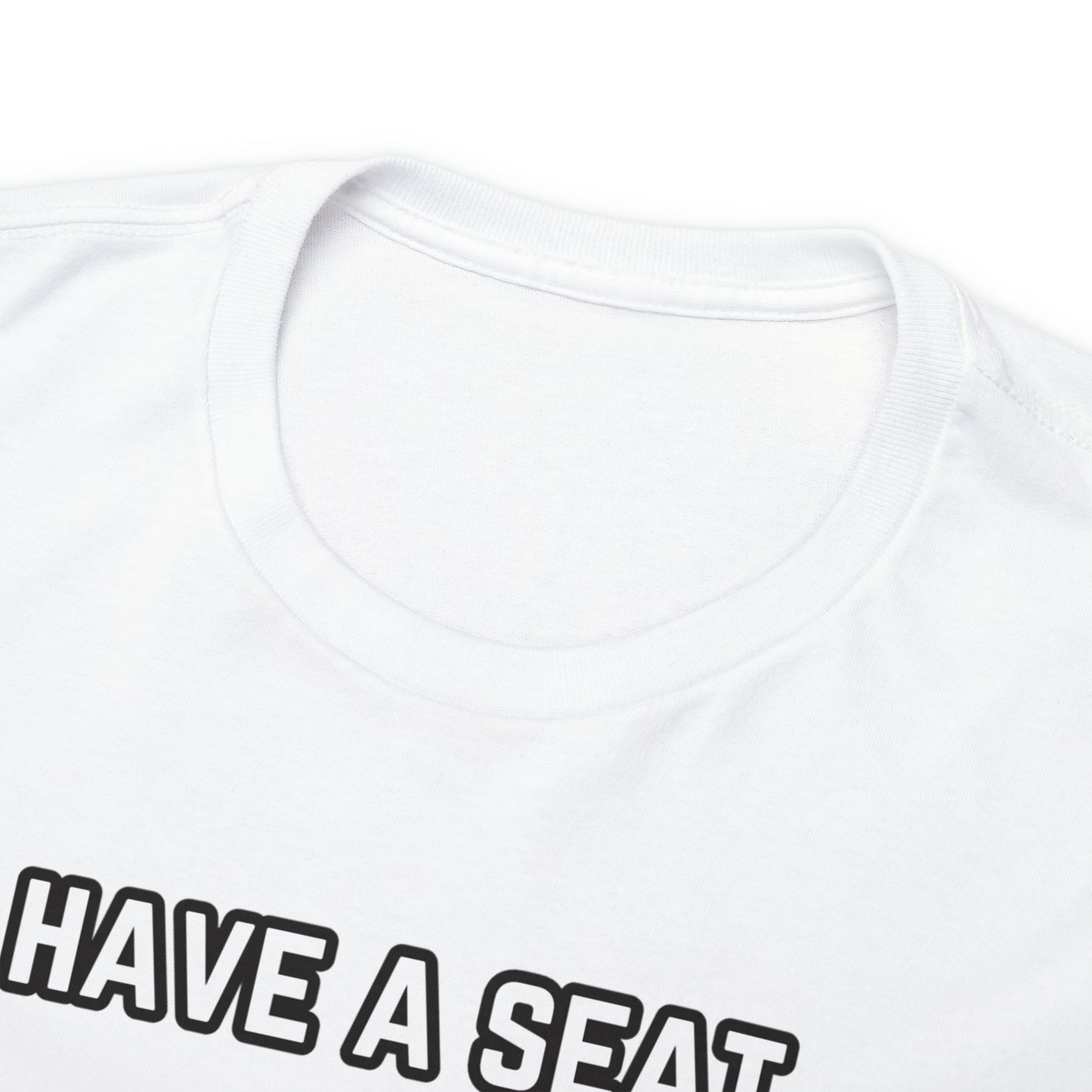 Have A Seat Unisex Heavy Cotton Tee