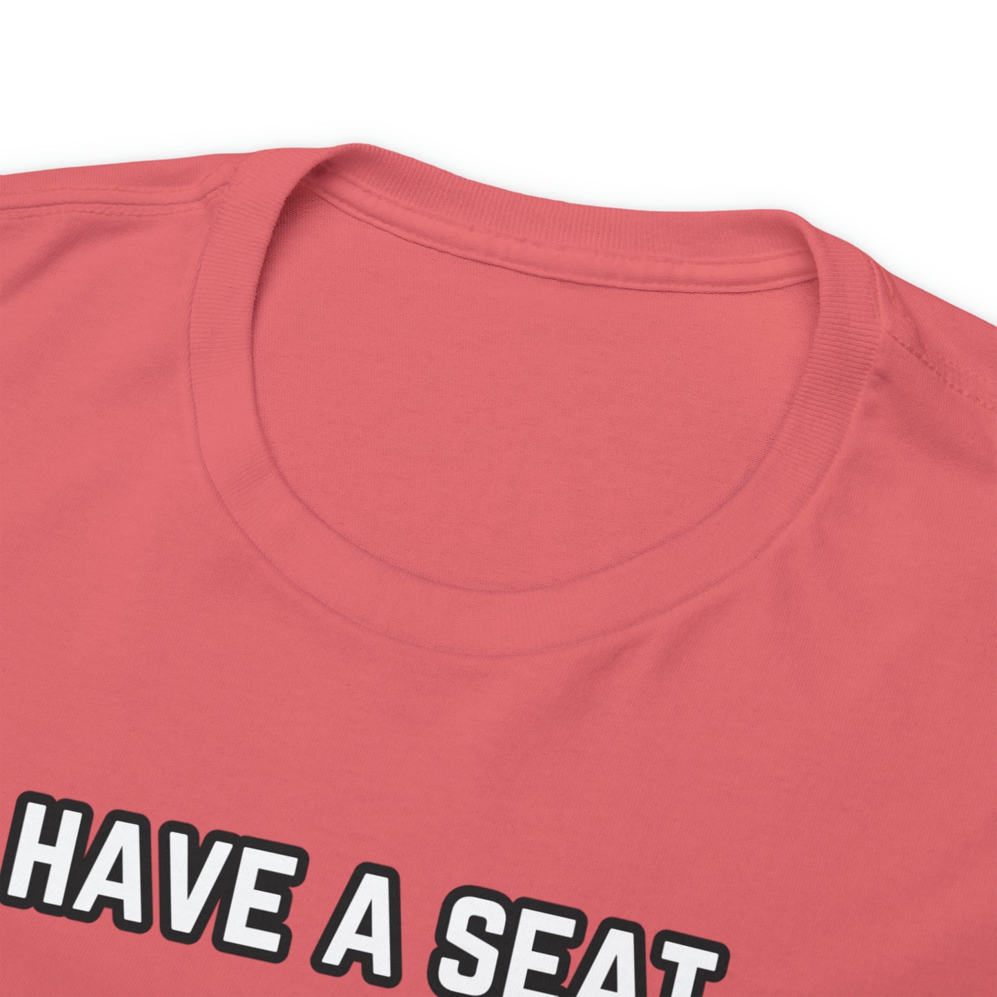 Have A Seat Unisex Heavy Cotton Tee