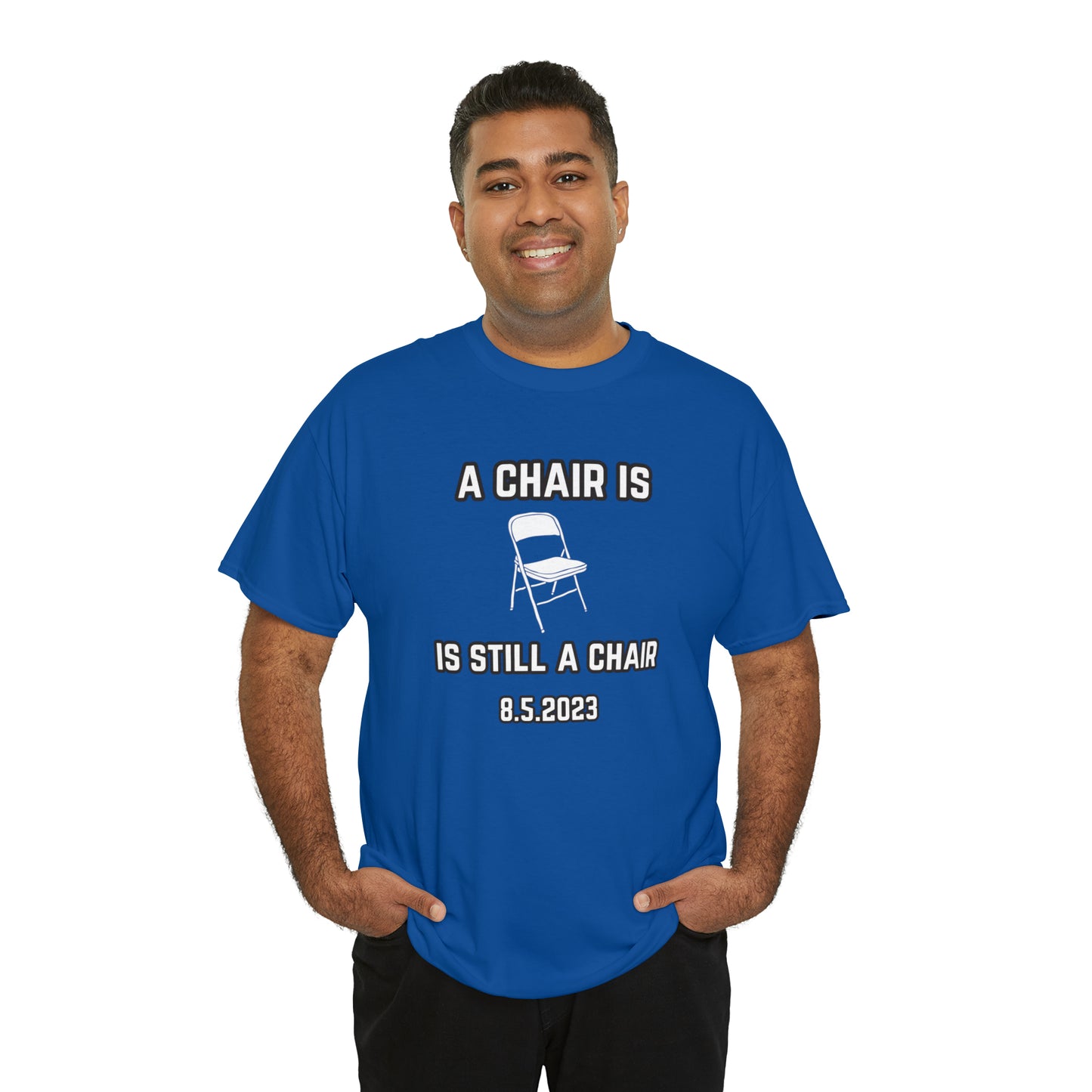 A Chair Is Still A Chair Unisex Heavy Cotton Tee