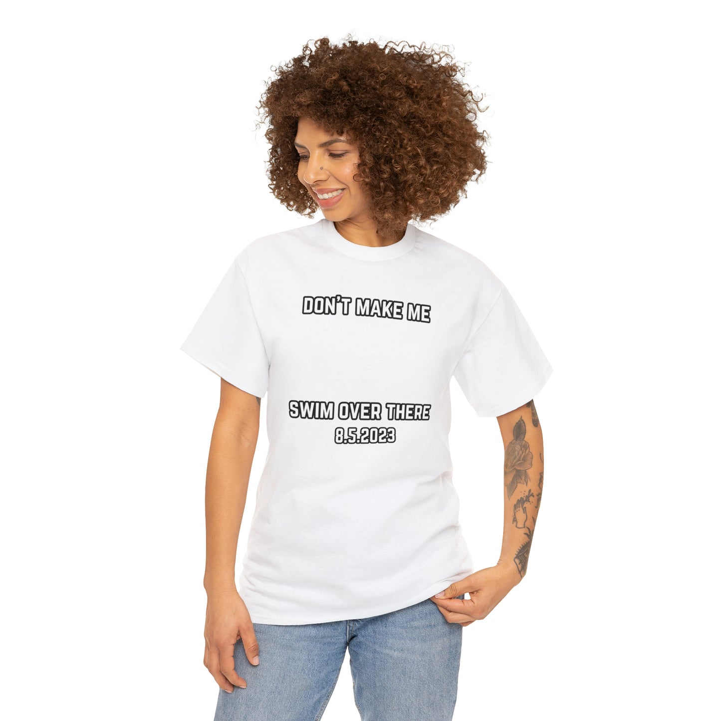 Don't Make Me Swim Over There Unisex Cotton Tee