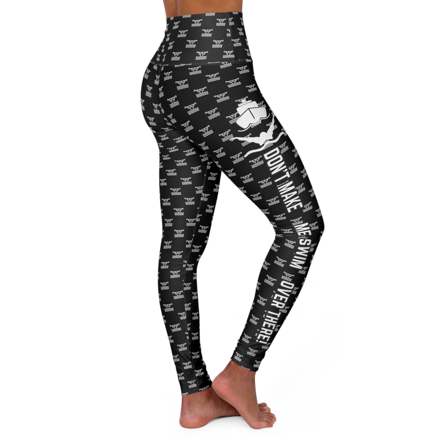 Don't Make Me Swim Over There High Waisted Yoga Leggings (AOP)