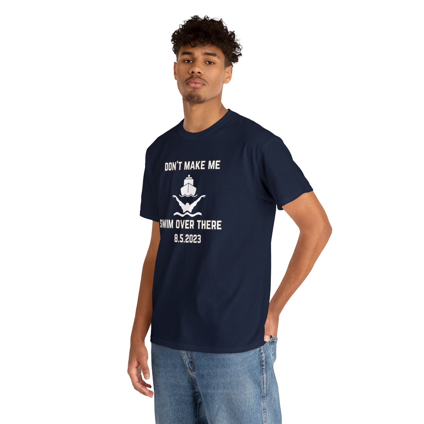 Don't Make Me Swim Over There Unisex Cotton Tee