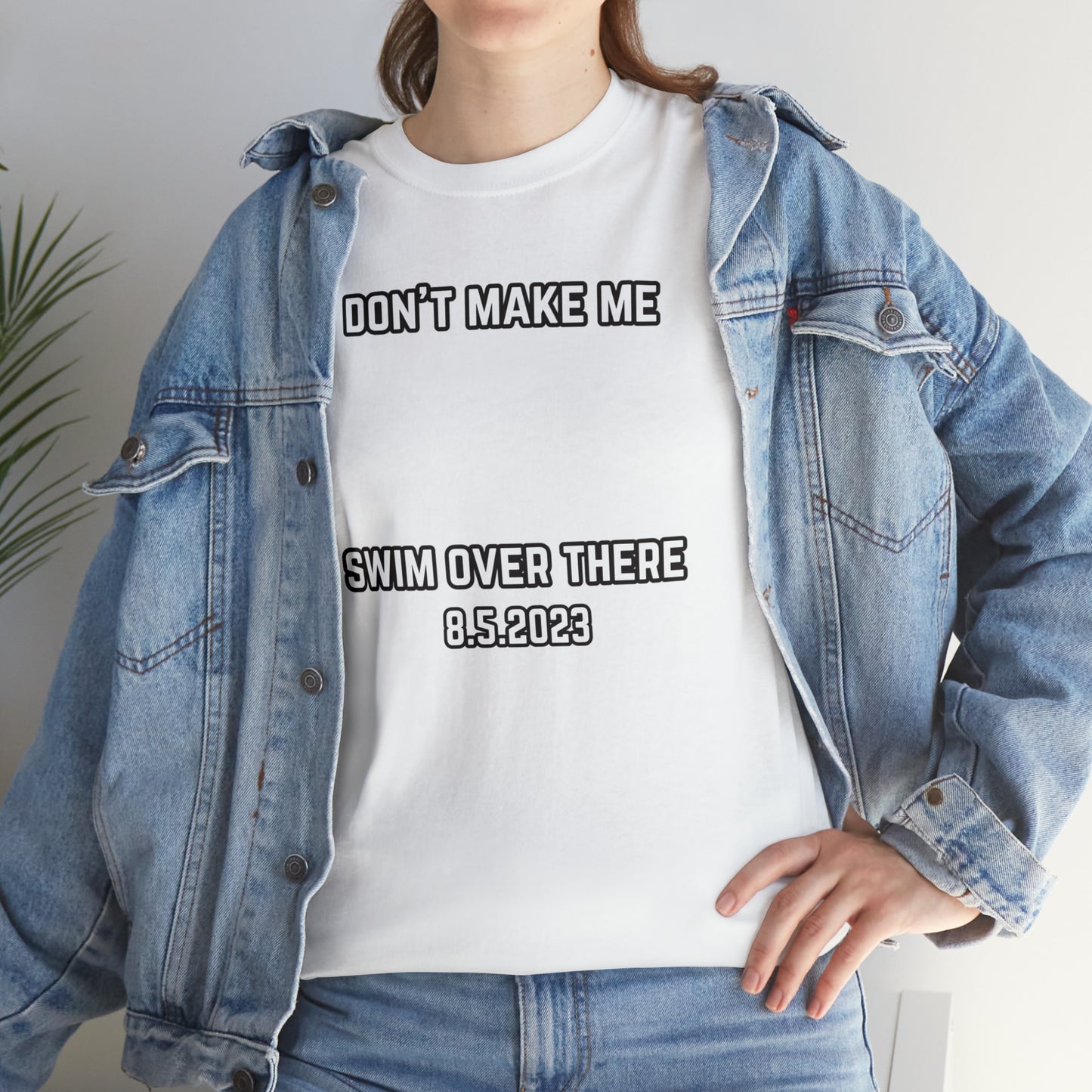 Don't Make Me Swim Over There Unisex Cotton Tee