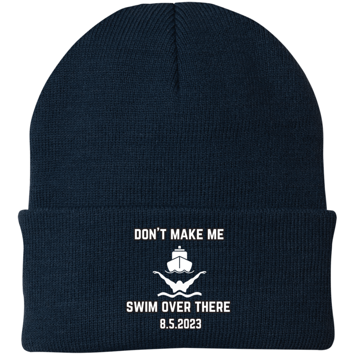 Don't Make Me Swim Over There Embroidered Knit Cap