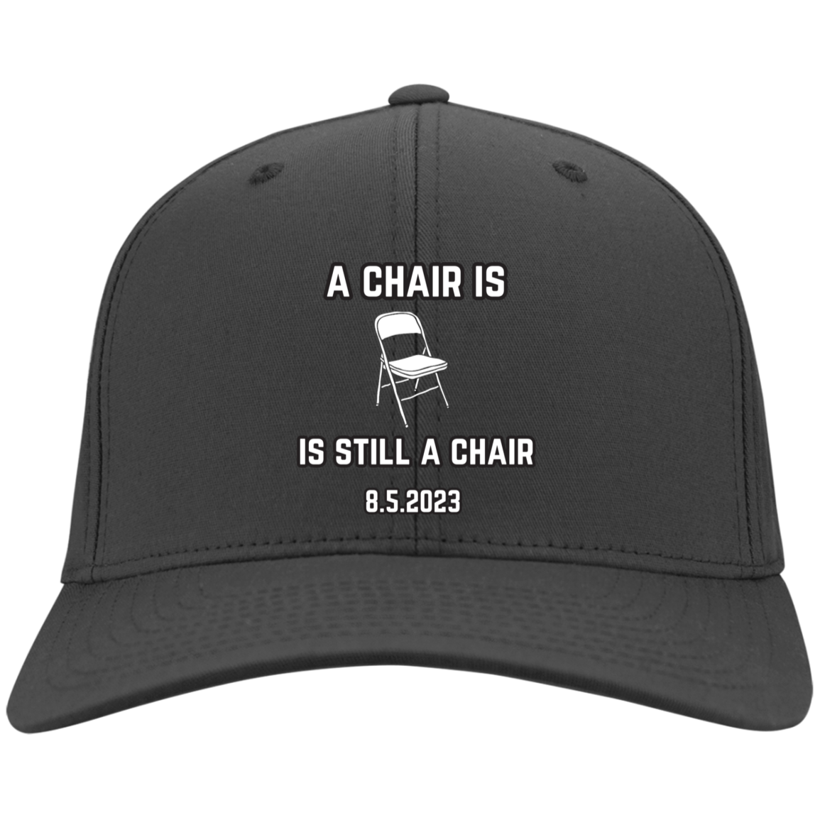 A Chair Is Still A Chair Embroidered Twill Cap