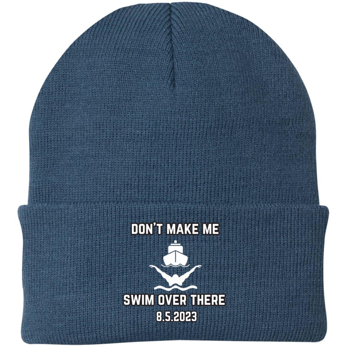 Don't Make Me Swim Over There Embroidered Knit Cap