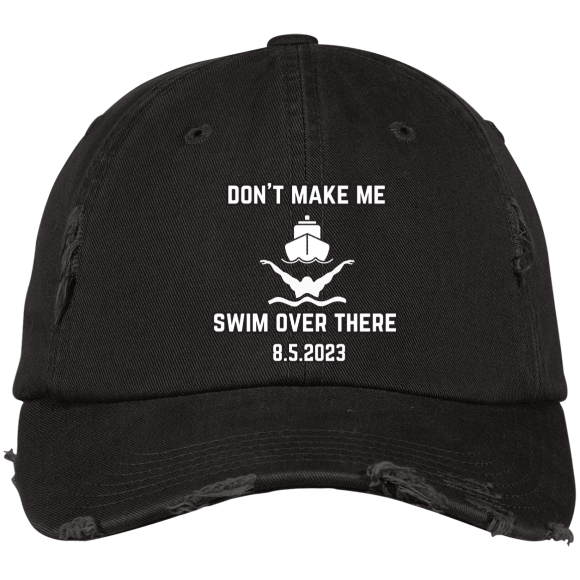 Don't Make Me Swim Over There Embroidered Distressed Dad Cap