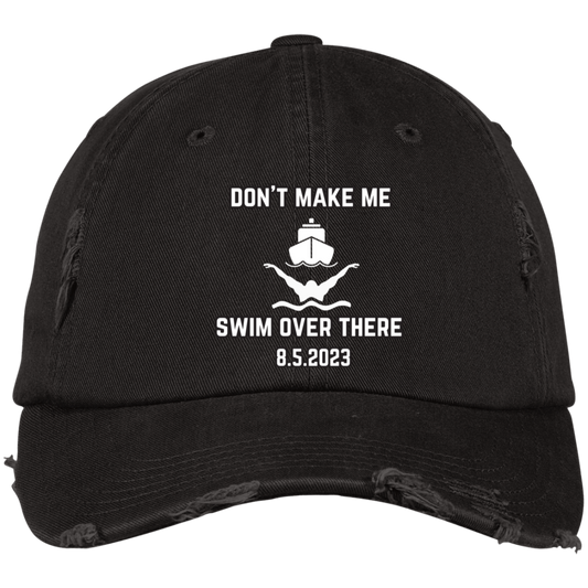 Don't Make Me Swim Over There Embroidered Distressed Dad Cap