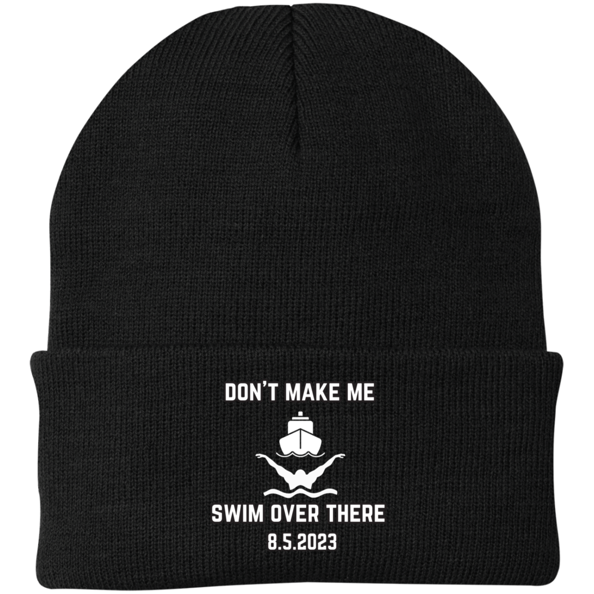 Don't Make Me Swim Over There Embroidered Knit Cap