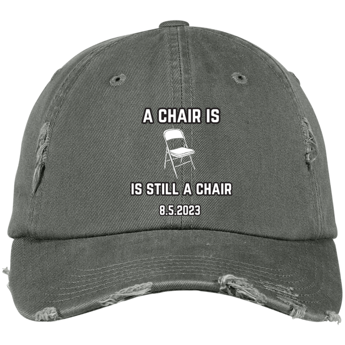 A Chair Is Still A Chair Embroidered Distressed Dad Cap