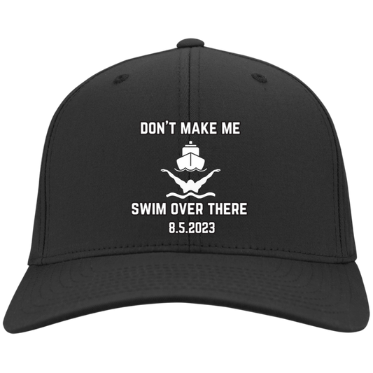 Don't Make Me Swim Over There Embroidered Twill Cap