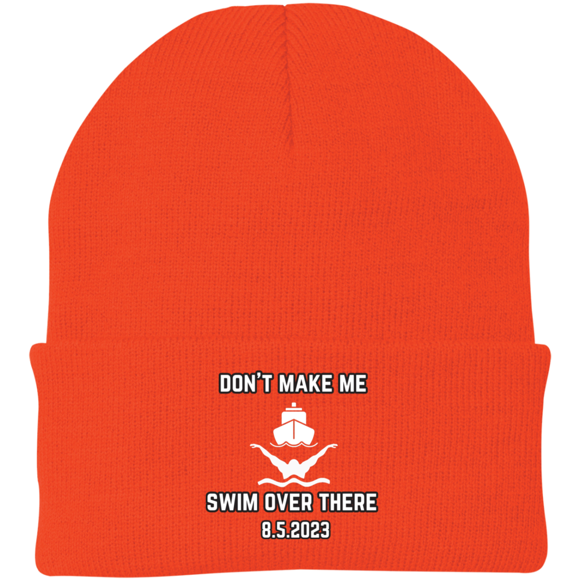 Don't Make Me Swim Over There Embroidered Knit Cap