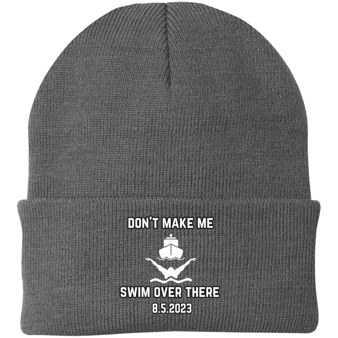 Don't Make Me Swim Over There Embroidered Knit Cap