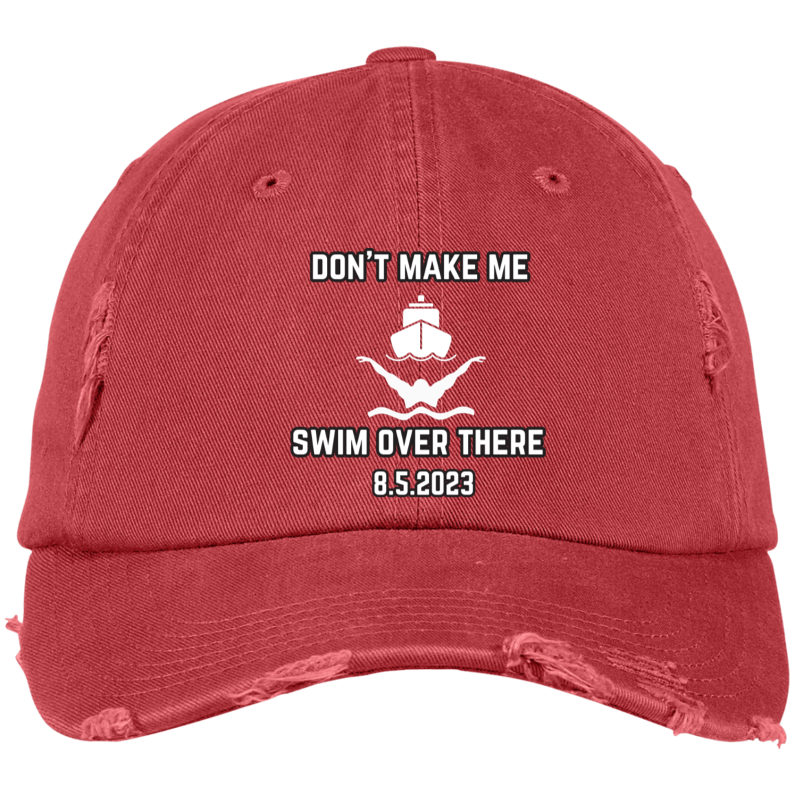 Don't Make Me Swim Over There Embroidered Distressed Dad Cap