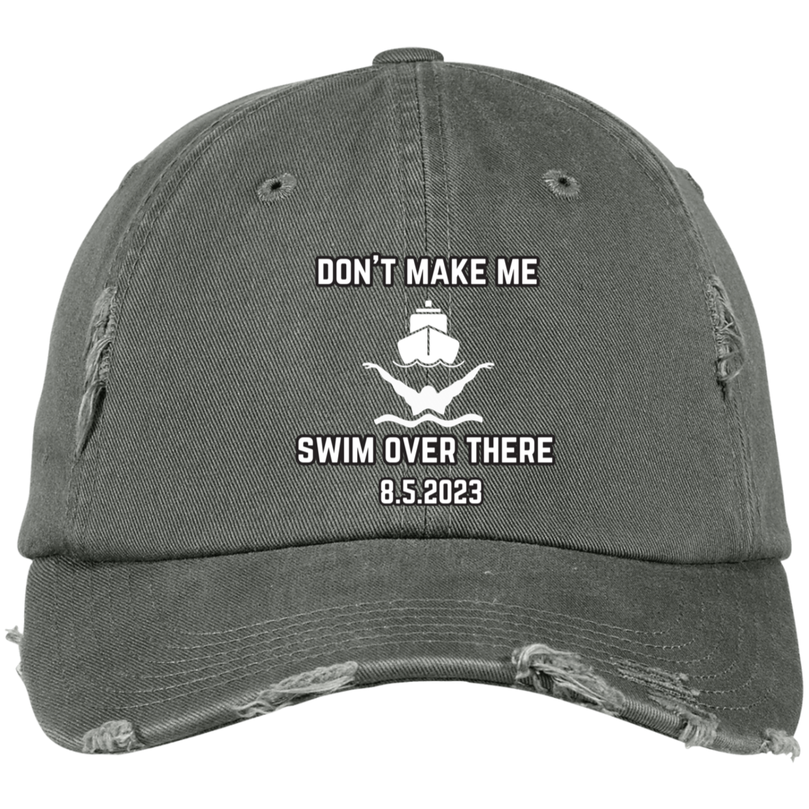 Don't Make Me Swim Over There Embroidered Distressed Dad Cap