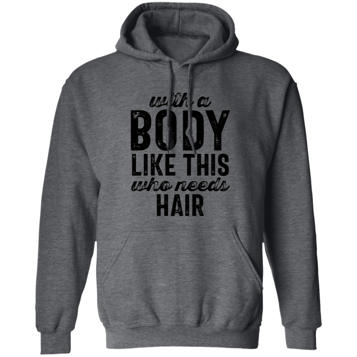 With A Body Like This Pullover Hoodie