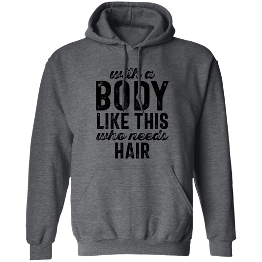 With A Body Like This Pullover Hoodie