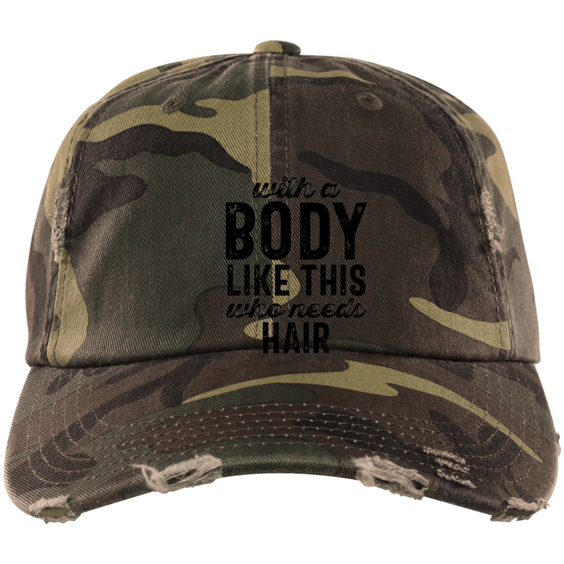 With A Body Like This Distressed Dad Cap