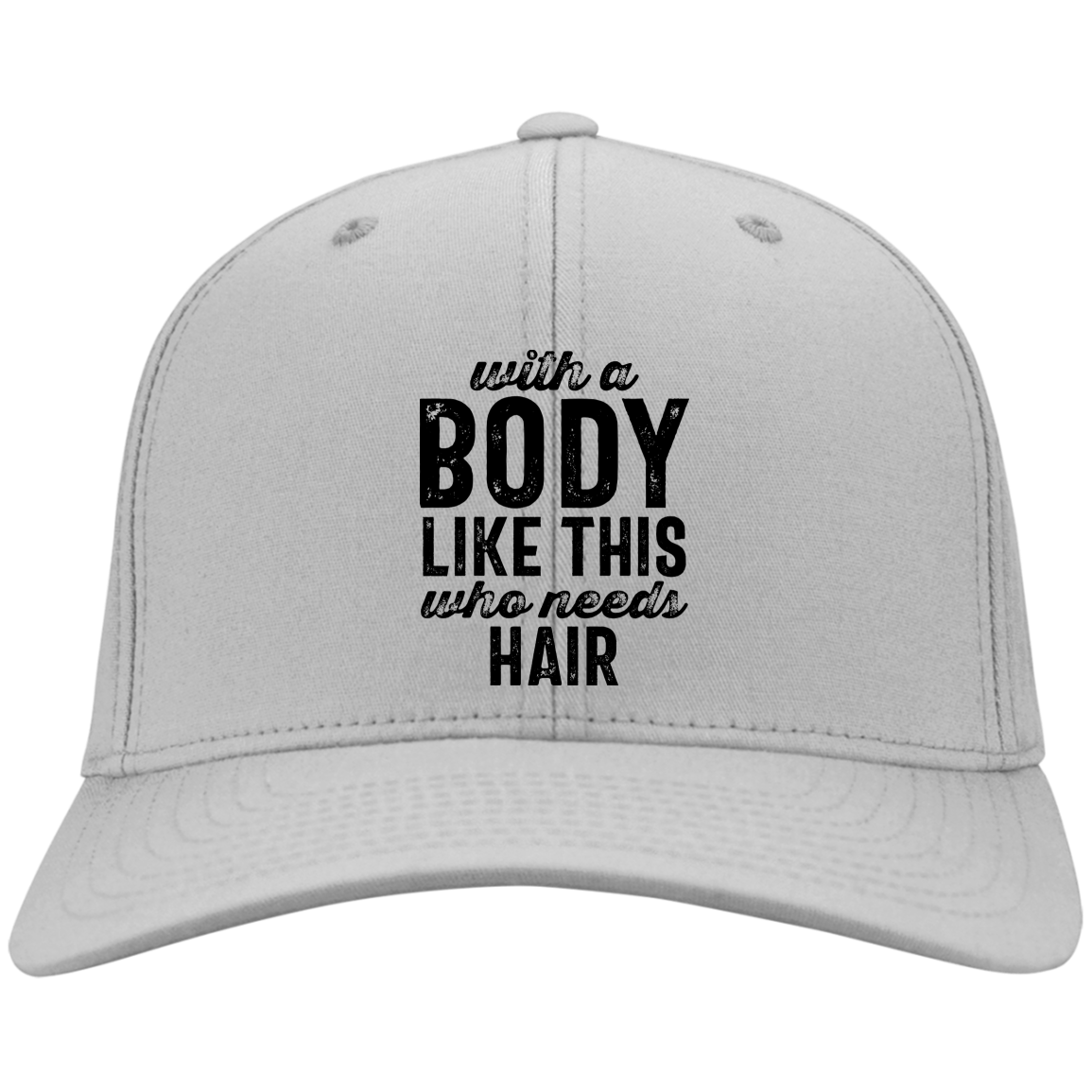 With A Body Like This Embroidered Twill Cap