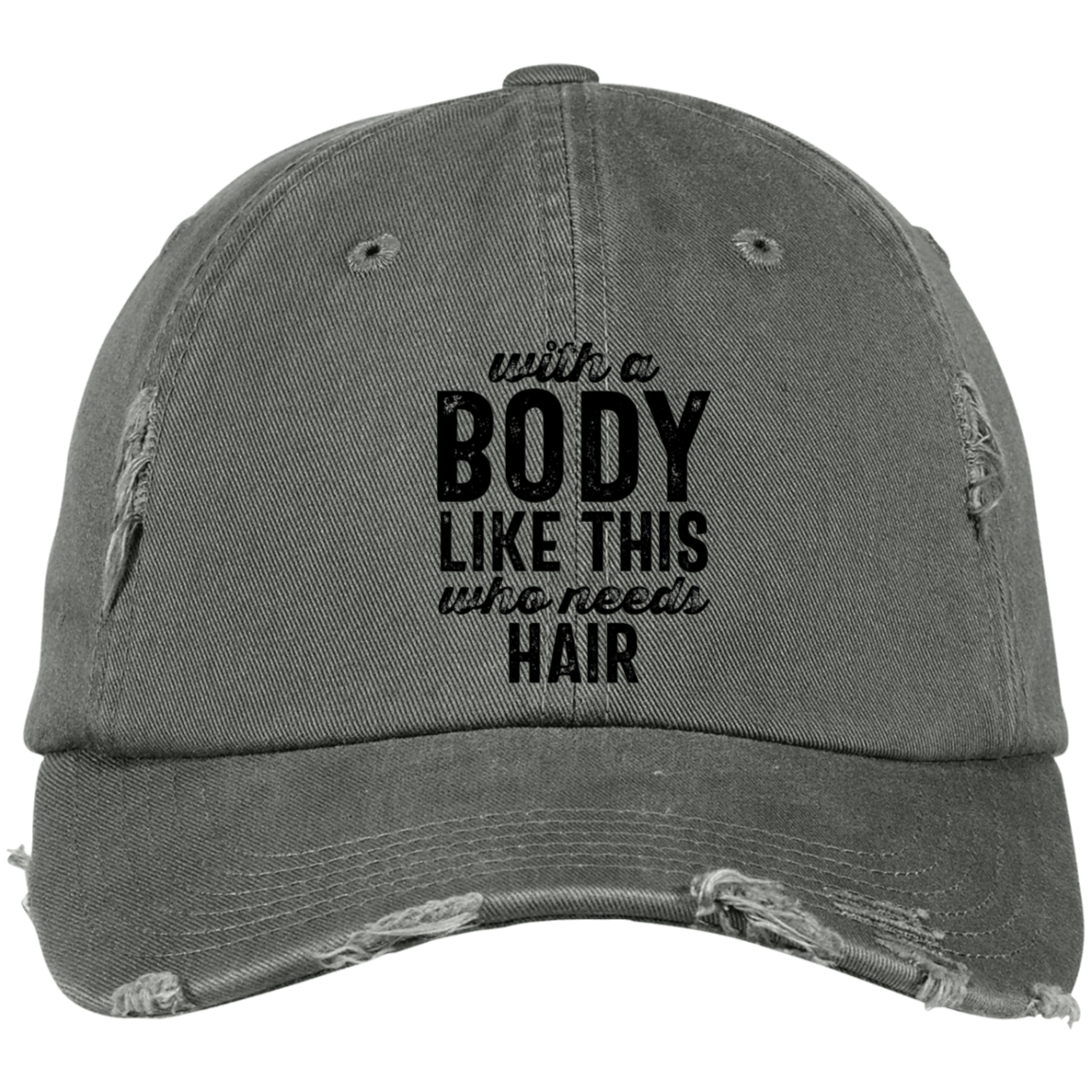 With A Body Like This Distressed Dad Cap