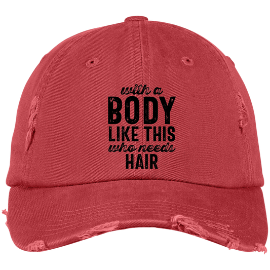 With A Body Like This Distressed Dad Cap