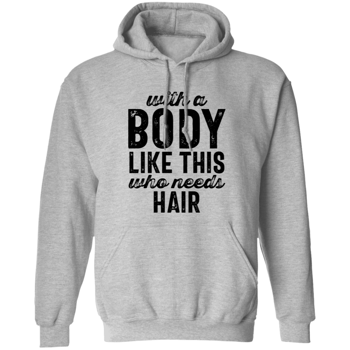 With A Body Like This Pullover Hoodie