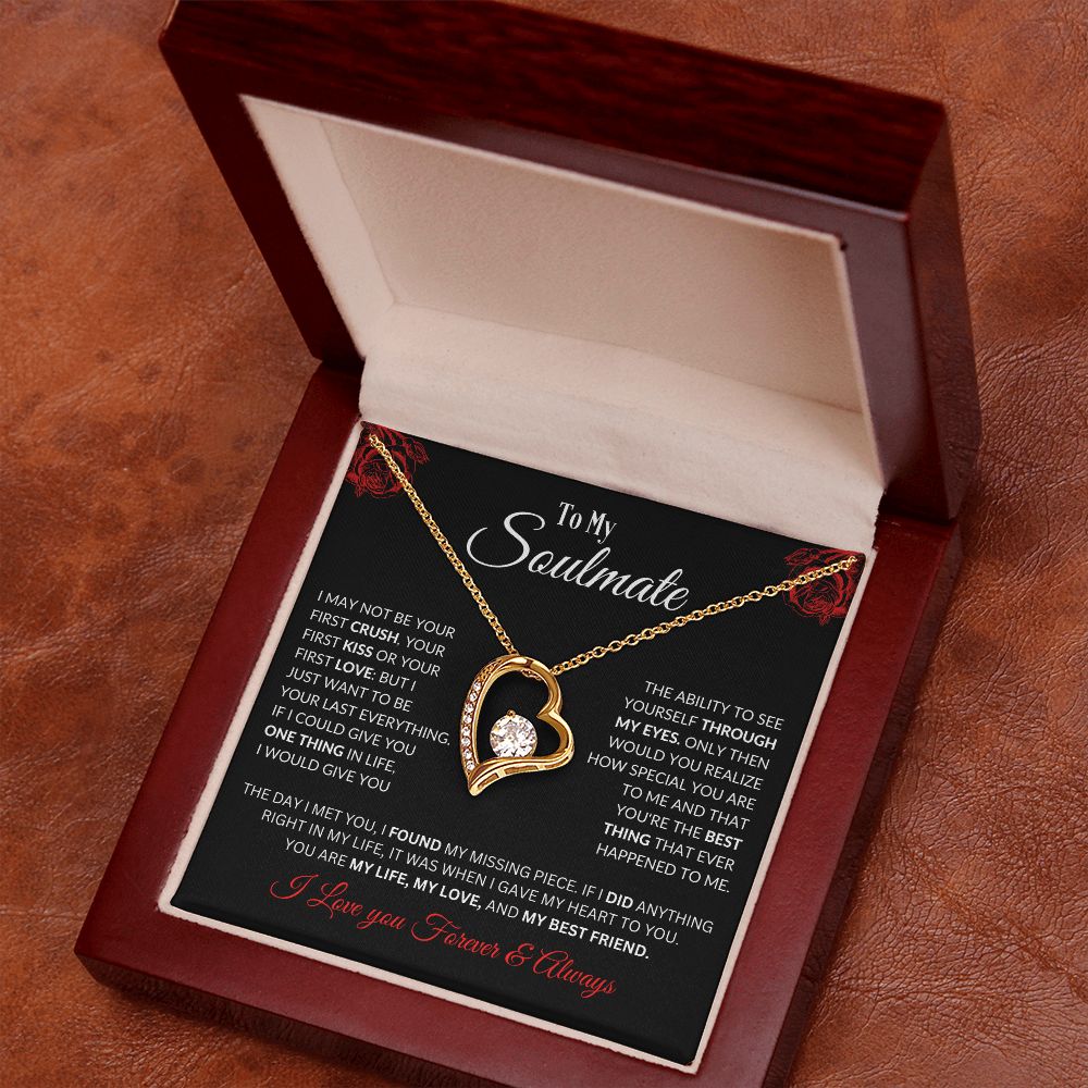 To My Soulmate- I May Not Be Your First Kiss- Forever Love Necklace