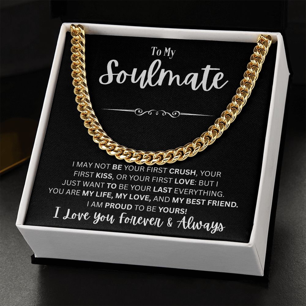 To My Soulmate - I May Not Be Your First - Cuban Link Chain