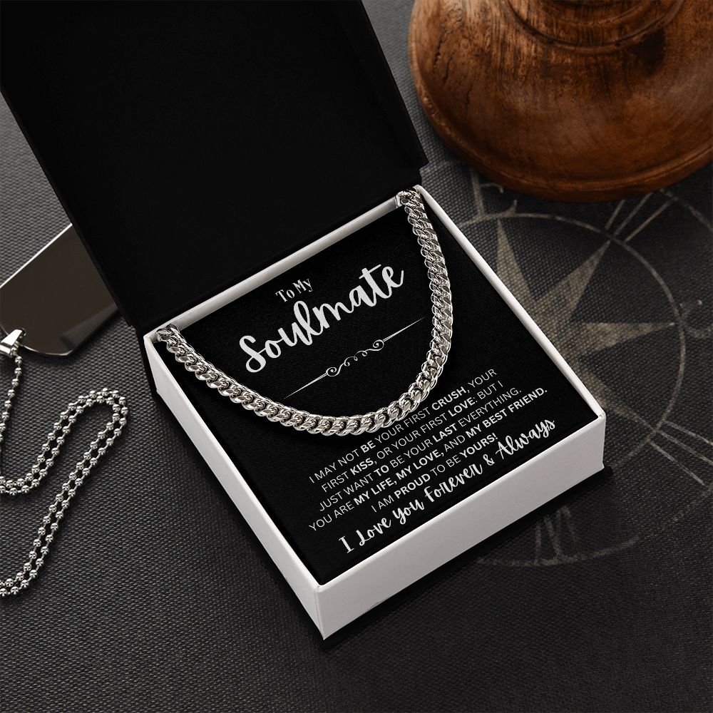 To My Soulmate - I May Not Be Your First - Cuban Link Chain