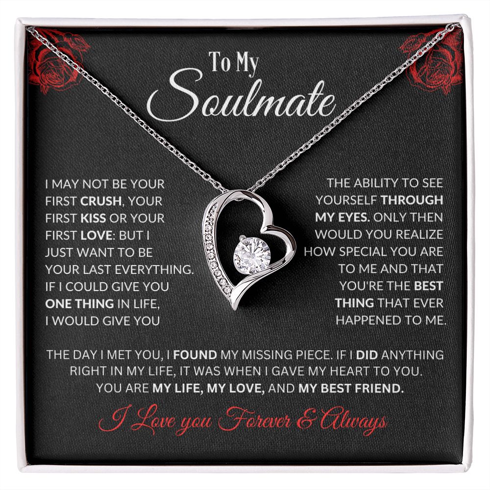To My Soulmate- I May Not Be Your First Kiss- Forever Love Necklace