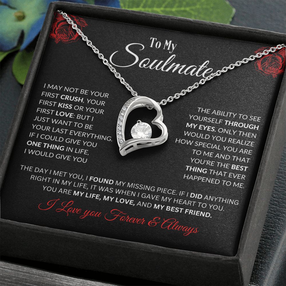 To My Soulmate- I May Not Be Your First Kiss- Forever Love Necklace