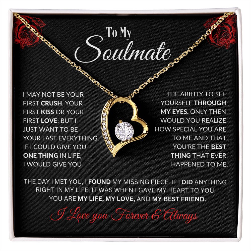 To My Soulmate- I May Not Be Your First Kiss- Forever Love Necklace