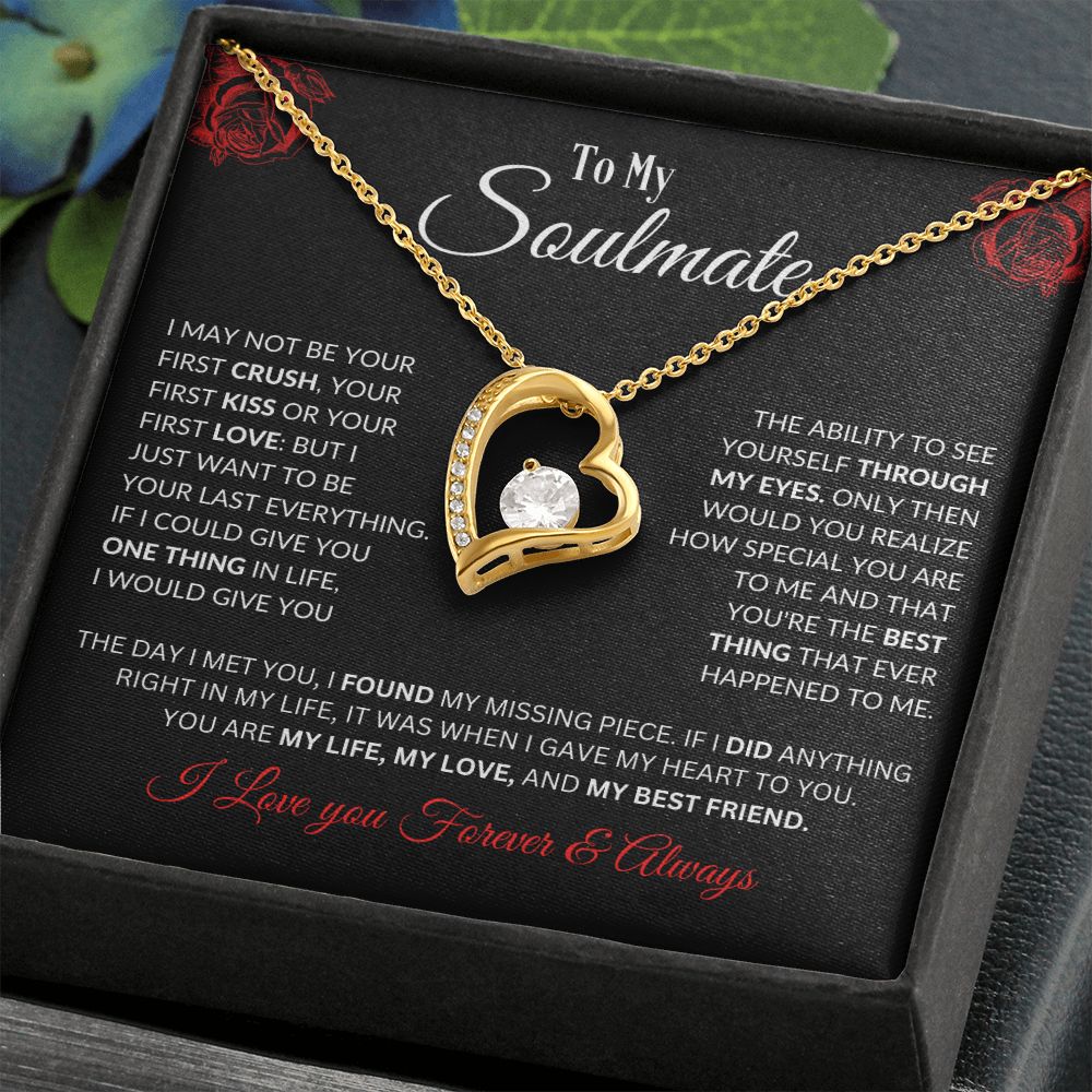 To My Soulmate- I May Not Be Your First Kiss- Forever Love Necklace